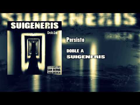 DOBLE A / PERSISTO / SUIGENERIS