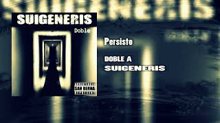 DOBLE A / PERSISTO / SUIGENERIS