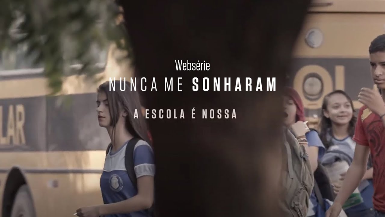 Ep 15 – A escola é nossa | websérie  Nunca Me Sonharam | Instituto Unibanco | LEG