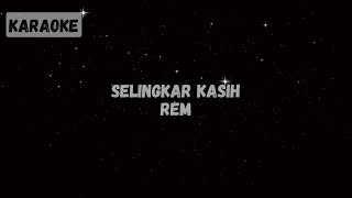 Download lagu Rem - Selingkar Kasih [Karaoke] mp3