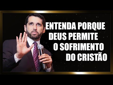 Entenda porque Deus Permite o Sofrimento do Cristão - Paulo Junior