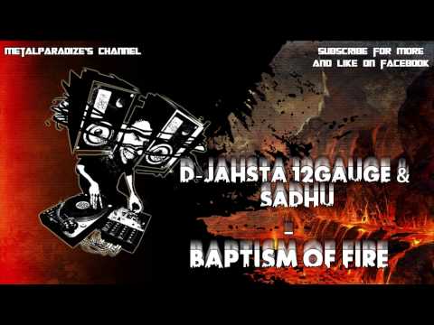 D-Jahsta, 12GAUGE & Sadhu - Baptism Of Fire (FULL)