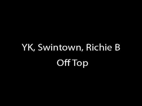 Off Top - Yk, Swintown, Richie B