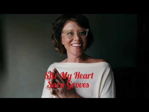 Stir My Heart - Sara Groves