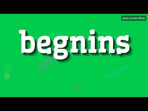 BEGNINS - HOW TO PRONOUNCE IT!?