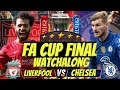 CHELSEA VS LIVERPOOL FA CUP FINAL WATCHALONG