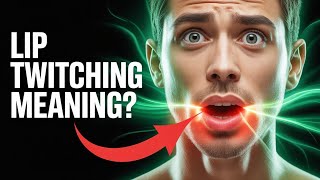 💋 “Lip Twitching Spiritual Meaning EXPOSED! Is It a Sign or an Omen”