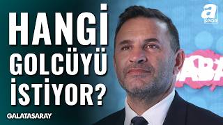 Savaş Çorlu Galatasaray’ın Golcü Arayışını Açıkladı