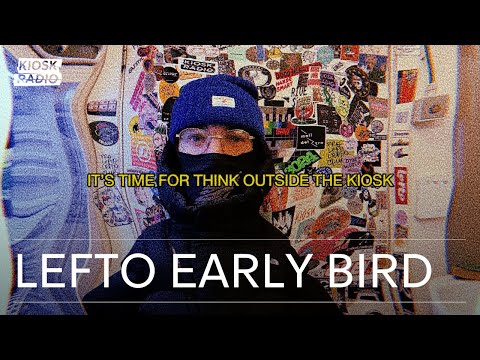 Think Outside The Kiosk w/ Lefto Early Bird @ Kiosk Radio 11.01.2026