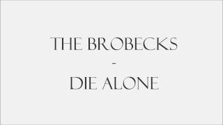 The Brobecks - Die alone