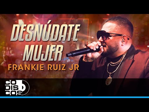 Desnúdate Mujer, Frankie Ruiz Jr - En Vivo