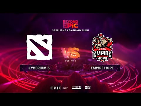 Cyberium.S vs Empire Hope, BEYOND EPIC: Europe/CIS Qualifier, bo3, game 3 [Maelstorm & Jam]
