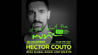 Hector Couto - It's All About The Music @ Ibiza Global Radio 26-12-16