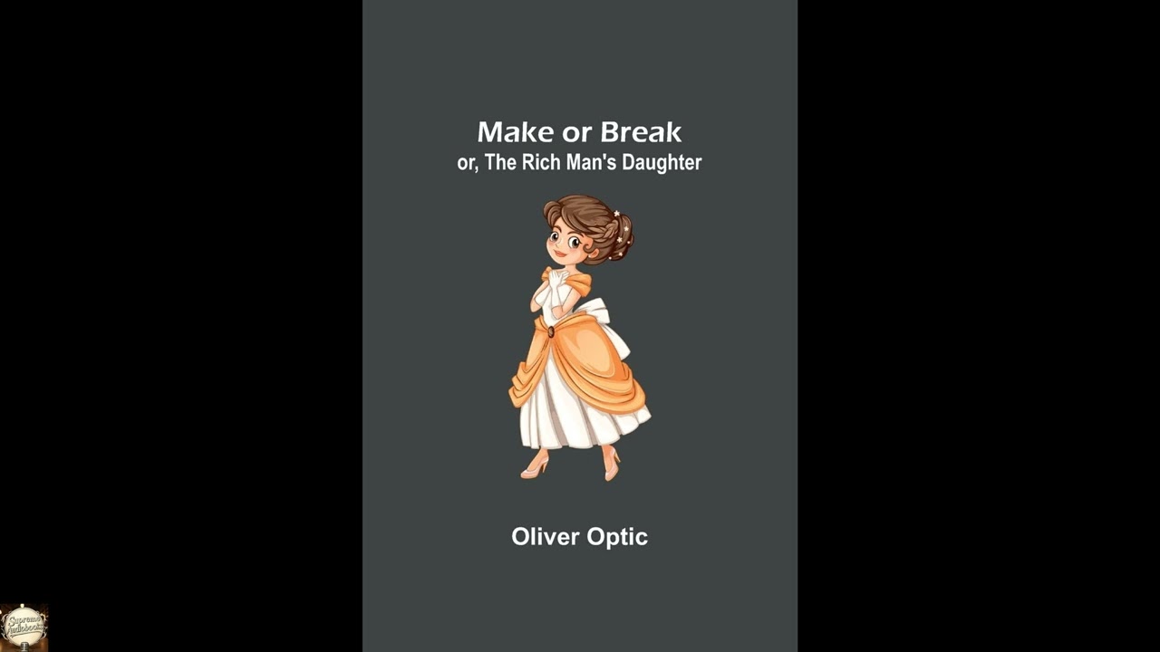 Make or Break; or, The Rich Man's Daughter