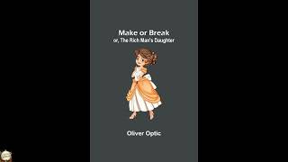 Make or Break; or, The Rich Man's Daughter