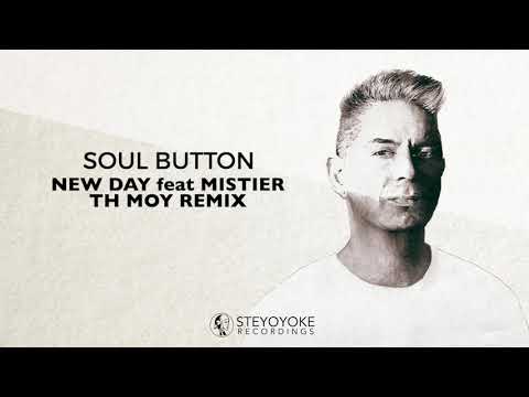 Soul Button - New Day feat. Mistier (Th Moy Remix) | Steyoyoke