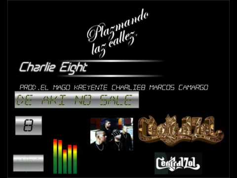 Charlieight - De Aki No Sale (Plazmando Laz Callez)