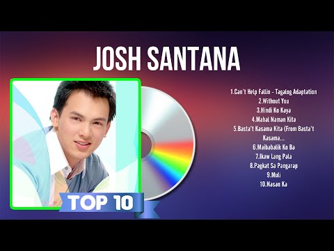 Josh Santana Greatest Hits ~ OPM Music ~ Top 10 Hits of All Time
