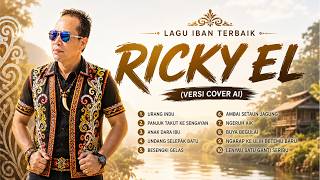 Download lagu Best Of Ricky El | Lagu Dayak Iban Hits Terbaik Full Album | Versi Cover mp3