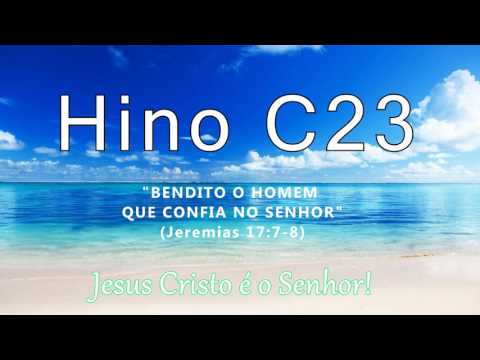 Hino C23 - "Bendito o homem que confia no Senhor" (Jeremias 17:7-8)