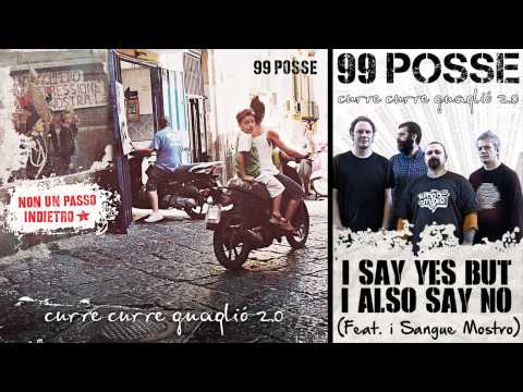 99 POSSE - I Say Yes But I Also Say No (Feat. i Sangue Mostro) - Curre Curre Guagliò 2.0