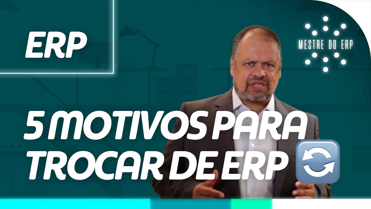 Quando você deve trocar de ERP?