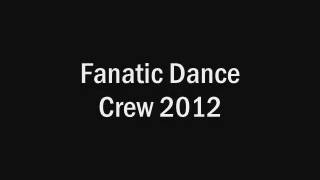 FANATIC DANCE CREW 2012