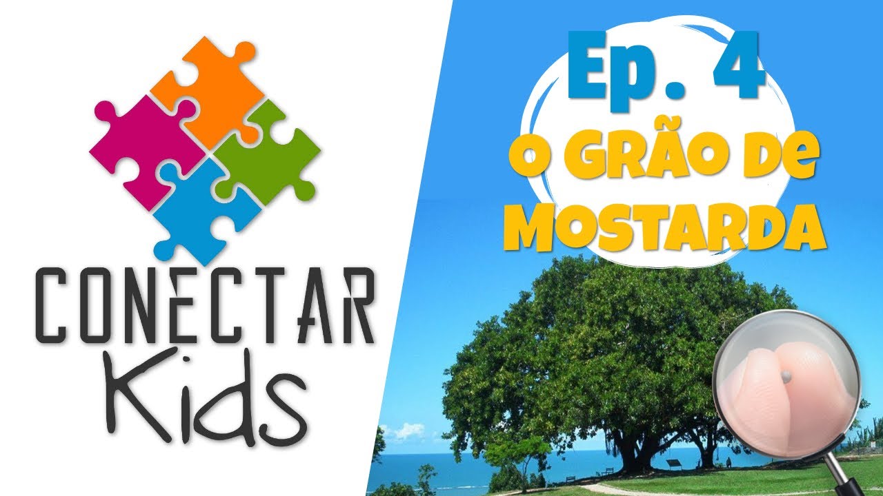 Ep.4. A parábola do grão de mostarda - Conectar Kids IBPG