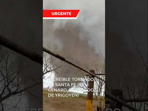 #URGENTE |  Tornado en Santa Fe (San Genaro, Bernardo de Yrigoyen)
