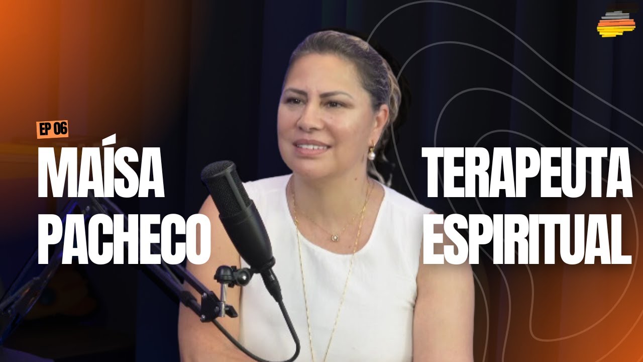 Despertando a Consciência: Terapia Espiritual e Neurociência com Maísa Pacheco #EP06