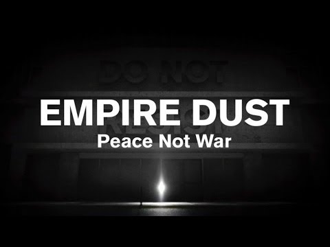 Empire Dust - Peace not war