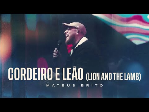 Cordeiro e leão (Lion and The Lamb) - Mateus Brito (Ministração Ao Vivo)