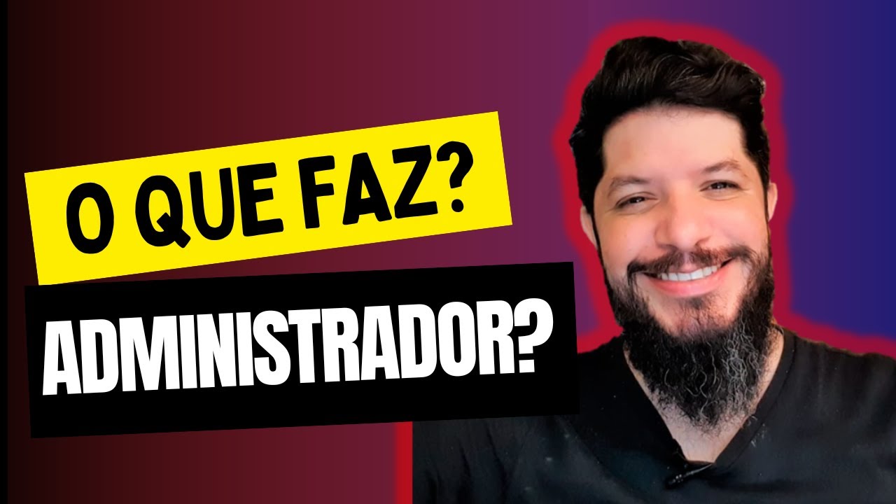 O que faz um administrador de empresas? No final das contas, é isso que importa!