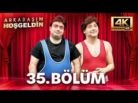 Arkadaşım Hoşgeldin 35. Bölüm | 4K Ultra HD