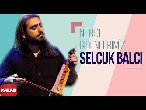 Selçuk Balcı - Nerde Gidenlerimiz (Lodos)  I Single © 2016 Kalan Müzik