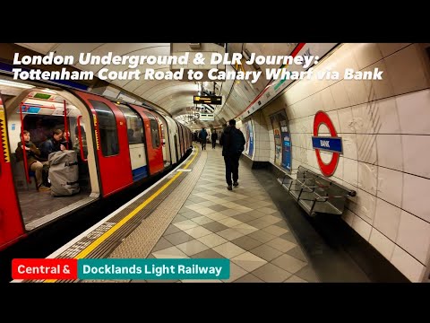 London Underground & DLR Journey: Tottenham Court Road to Canary Wharf via  Bank 