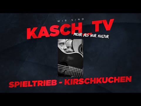 KASCH_TV LIVE - Spieltrieb - Kirschkuchen