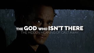 Cast Away: The God Who Isn&#39;t There