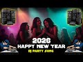 Happy New Year Song 2026 Happy New Year Song DJ Party Song Happy New Year 2026 DJ Hindi Song
