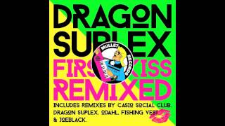 Dragon Suplex - First Kiss (Casio Social Club 'Back to 92' Remix) • (Preview)