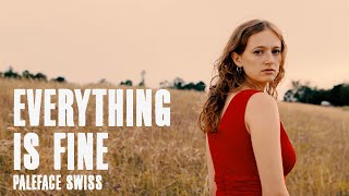 Everything is Fine - Paleface Swiss