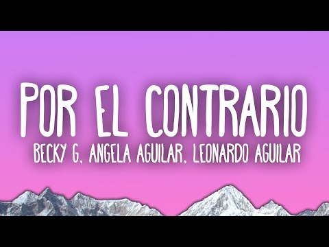 Becky G, Angela Aguilar, Leonardo Aguilar - POR EL CONTRARIO