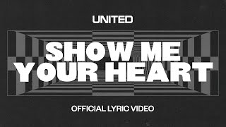Show Me Your Heart (Official Lyric Video) - Hillsong UNITED
