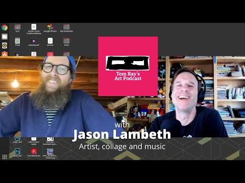 Jason Lambeth: Artist, collage and music - Tom Ray's Art Podcast