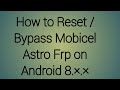 Mobicel Astro FRP Bypass How To Reset Mobicel Astro FRP Android 8 Spd