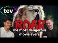 Roar: The World's Most Dangerous Film? A Review