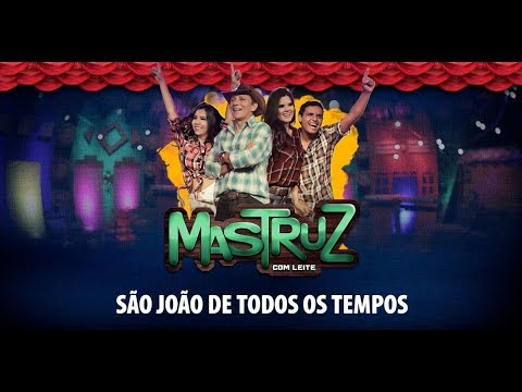 Mastruz Com Leite - São João de Todos os Tempos