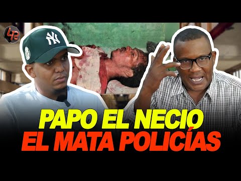 EL TEMIDO MANO: LO QUE NADIE HA DICHO DE LA VIDA & MUERT3 DE "PAPO EL NECIO EL MAT4 POLICÍAS"