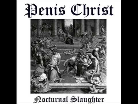 Penis Christ - Nocturnal Slaughter