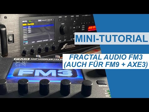 Fractal Audio FM3 MINI-TUTORIAL (auch anwendbar auf Fm9 und Axe-Fx III)